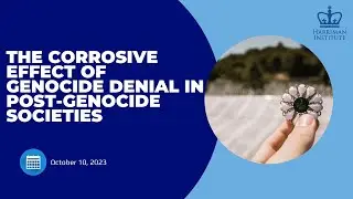 The Corrosive Effect of Genocide Denial in Post-Genocide Societies (10/10/2023)