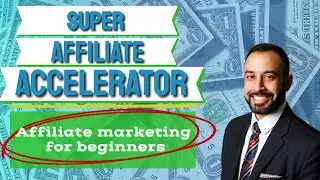 Super Affiliate Accelerator - Affiliate Marketing for Beginners - How to Make Money Online [2020]