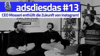 adsdiesdas #13 - CEO Mosseri enth&uuml;llt Details &uuml;ber die Zukunft von Instagram!