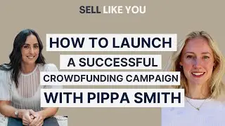 How to Launch a Successful Crowdfunding Campaign with Pippa Smith