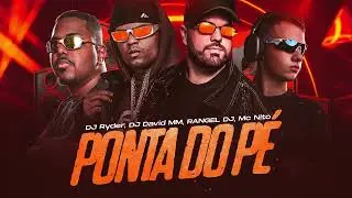 Ponta do P&eacute; (Vem de R&eacute;) - Mc Nito, DJ Ryder, DJ David MM, Rangel DJ