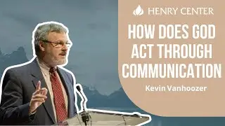 How Does God Act through Communication | Kevin Vanhoozer