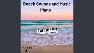 Beach Sounds and Music Piano Summer 1 Hour Relaxing Nature Ambient Yoga Meditation Sound For...