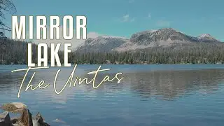 Mirror Lake in the Uinta Mountains | June 2022 | 4K