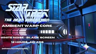 Star Trek The Next Generation Warp Core Ambient Sounds Black Screen for Sleep, 12 hours ~ NO ADS
