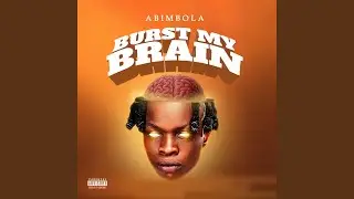Burst My Brain