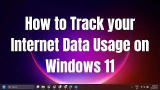How to Track your Internet Data Usage on Windows 11