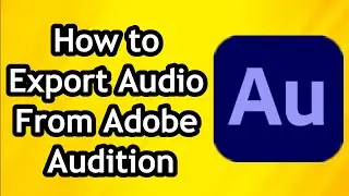 How to Export Your Audio From Adobe Audition