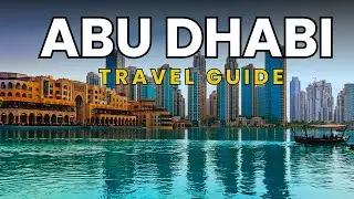 Discover Abu Dhabi: Your Ultimate Travel Guide