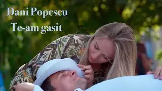 Dani Popescu - Te-am gasit | Te voi iubi [Official Music Video]