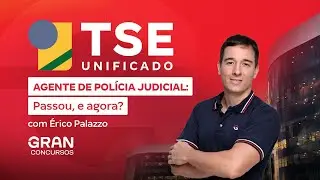 Concurso TSE Unificado Agente da Polícia Judicial: Passou, e agora? Com Érico Palazzo