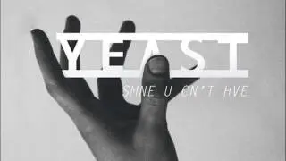 YEAST - Smne U Cn't Hve