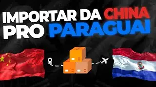 China para o Paraguai: O Caminho Mais Barato para Importar?