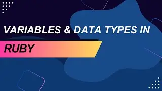 Understanding Variables & Data Types in Ruby | Ruby Programming Tutorial