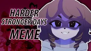harder stronger days | original meme 【collab with sashley】