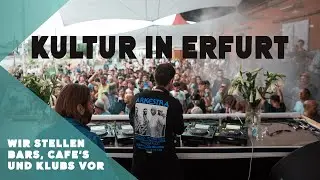 Kultur in Erfurt - Wir stellen Bars, Cafes und Klubs vor