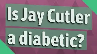 Is Jay Cutler a diabetic?