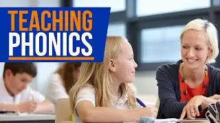 Teaching Phonics in EYFS and Key Stage One: How to Teach Phonics