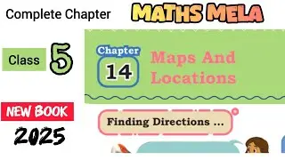 Class 5 Maths Mela / Chapter-14 Maps and Locations/ NCERT/Complete Chapter