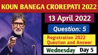 13 April 2022 | KBC Registration 2022 Question 5 Answer | Kbc Registration 2022 | Kbc Season 14