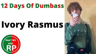 12 Days Of Dumbass Day 6: Ivory Rasmus