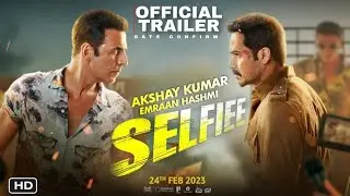 Selfiee Movie Teaser Trailer Ft. Akshay Kumar Emraan Hashmi, Selfiee Trailer Update