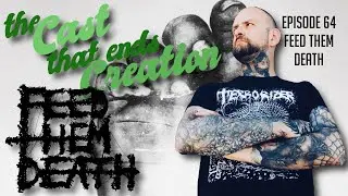 The Cast That Ends Creation Episode 64 - Feed Them Death