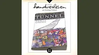 Kapitel 83 - Tunnel - Oder der Tag als Mutter von mir ging.2 - Tunnel