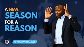 A New Season For A Reason | Pastor Abraham Tshabuse | Activefaith Church