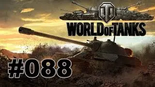 WORLD OF TANKS | Let's Play World of Tanks #088 | HD