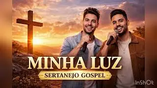 Cantor: Eli e Samuel Música: Minha Luz 