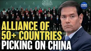 US Hosts 50 Nations to Address Critical Minerals Supply Chain | China in Focus