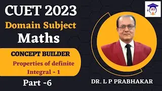 CUET UG 2023 : Domain Subject Special | Properties of definite Integral-1|Mathematics #cuet#cuetexam