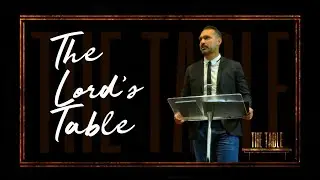 The Lord's Table | The Table | Pastor Albert Clavijo