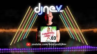 03. Dj Nev The Essential Millenium Agosto 2018