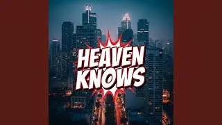 Heaven Knows