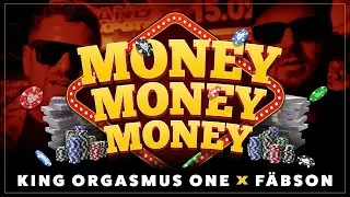King Orgasmus One x F&auml;bson - Money Money Money