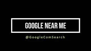 Google Near Me |  Google Com Search