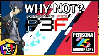 Why Persona 3 portable and not Persona 3 Fes? Persona 25th anniversary discussion