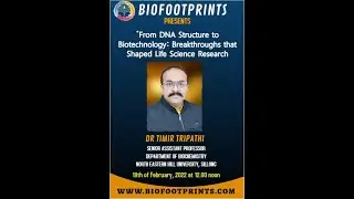 From DNA Structure to Biotechnology : Breakthroughs shaped Life Science Research | Dr Timir Tripathi