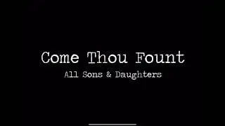 Come Thou Fount - All Sons and Daughters