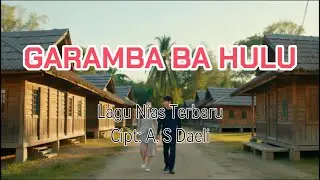 Garamba ba Hulu | Lagu Nias | Lirik Lagu Garamba ba Hulu | A. S Daeli