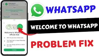 Welcome To WhatsApp Official Chat Problem Show || WhatsApp Welcome Problem Fix