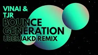 VINAI & TJR - Bounce Generation [ Uberjakd 2023 Remix ]