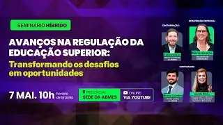 Avan&ccedil;os na regula&ccedil;&atilde;o da educa&ccedil;&atilde;o superior: transformando os desafios em oportunidades