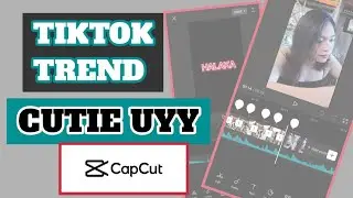 CUTIE UYY CAPCUT EDITS | TIKTOK TREND | KJ SIAGO TUTORIAL
