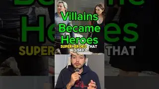Villains Turned Heroes 🦸&zwj;♂️