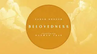 Sarah Kroger - Belovedness (ft. Nathan Jess) [Official Audio Video]