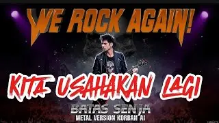 Kita Usahakan Lagi – Batas Senja (Metal Version) | Korban AI Cover
