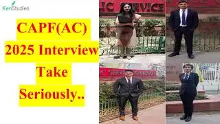 CAPF(AC) 2025 : Take Interview Seriously and give full focus